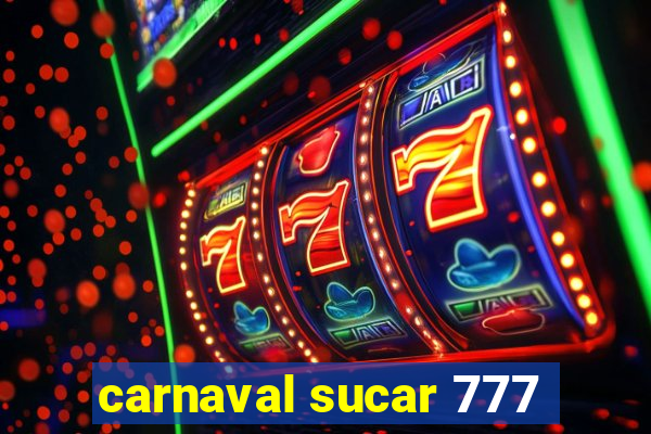 carnaval sucar 777